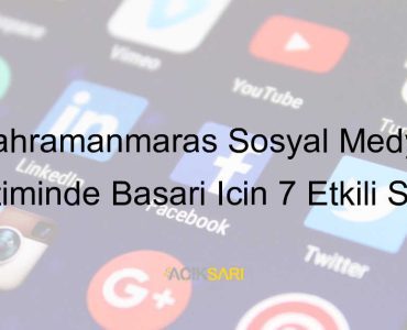 Kahramanmaraş Sosyal Medya Yönetimi