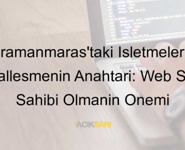 Kahramanmaraştaki işletmelerin neden web sitesi olmalı